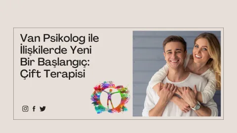 Van Çift Terapisi ile İlişkilerde Yeni Bir Başlangıç