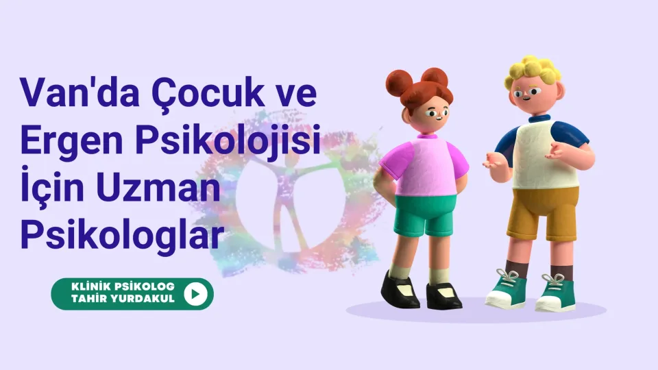 Van'da Çocuk ve Ergen Psikolojisi İçin Uzman Psikologlar